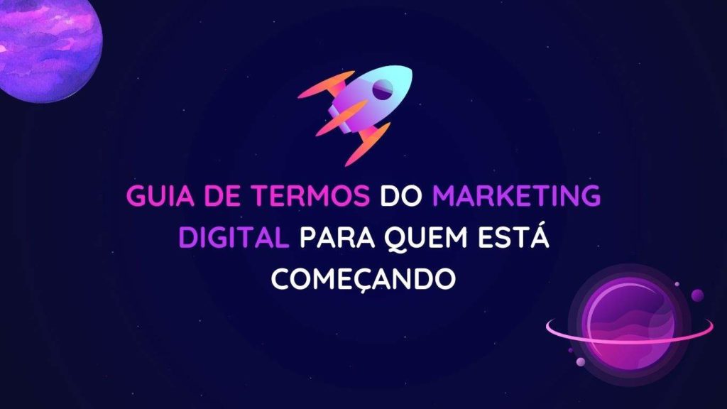 Imagem com fundo espacial contendo dois planetas e luas, um foguete acima da frase "Guia de termos do marketing digital para quem estpa começando"